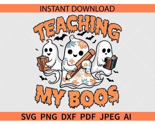 Teaching my boos SVG, Halloween Ghosts Teaching my boos SVG, Halloween Teacher SVG