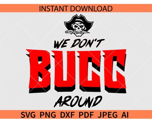 We don't Bucc around SVG, Tampa Bay Buccaneers SVG, The Buccaneers SVG