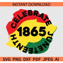 1865 Celebrate Juneteenth SVG, Celebrate Juneteenth 1865 Badge SVG, 1865 Celebrate Juneteenth Flag SVG