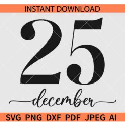 25 December SVG, December 25 SVG, 25th December SVG, Christmas Day SVG