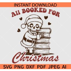 All Booked For Christmas Skeleton SVG, Cute Trendy Funny Vintage Retro Bookish Christmas SVG