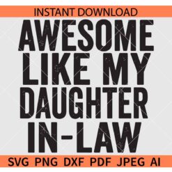 Awesome like my daughter in law SVG, Mother in law SVG, Extended Family SVG