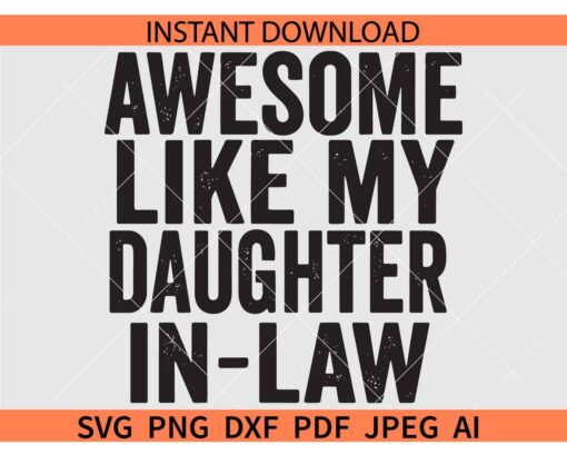 Awesome like my daughter in law SVG, Mother in law SVG, Extended Family SVG