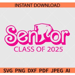 Barbie Senior class of 2025 SVG, Senior Class of 2025 Barbie SVG