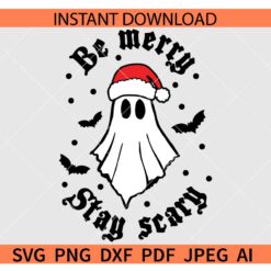 Be Merry Stay Scary Santa Ghost SVG, Halloween Christmas SVG, Christmas Halloween Svg, Spooky Christ