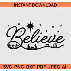 Believe Nativity Christmas SVG, Stars Believe Nativity Christmas SVG