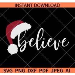 Believe Santa Hat SVG, Christmas Believe SVG
