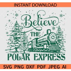 Believe The Polar Express SVG, Funny Christmas Believe The Polar Express SVG
