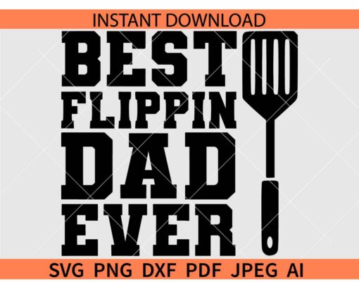 Best Flippin dad Ever SVG, Chef Spatula Best Flippin dad Ever SVG