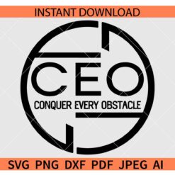CEO Definition SVG, CEO Conquer Every Obstacle SVG, Conquer Every Obstacle CEO SVG