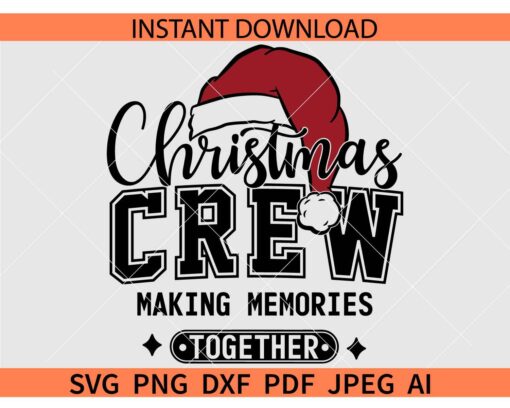 Christmas Crew Making Memories Together Santa Hat SVG