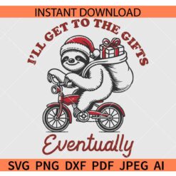 Christmas sloth SVG, I'll get to the gifts eventually Sloth on bike SVG