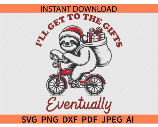 Christmas sloth SVG, I'll get to the gifts eventually Sloth on bike SVG
