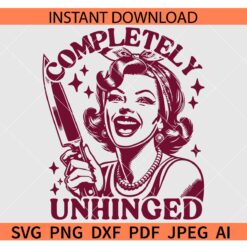 Completely unhinged Retro Wife SVG, Retro Woman Completely unhinged SVG