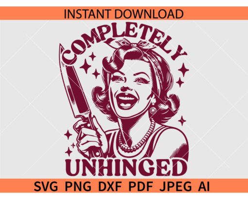 Completely unhinged Retro Wife SVG, Retro Woman Completely unhinged SVG