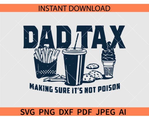 Dad Tax Making Sure It's Not Poison SVG, Retro Dad Tax Definition SVG, Dad Life SVG, Father's Day Dad Tax Meaning SVG