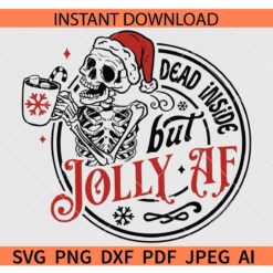 Dead inside but jolly AF SVG, Santa Skeleton Dead inside but jolly AF SVG