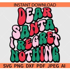 Dear Santa I Regret Nothing Retro Text SVG, Retro Dear Santa I Regret Nothing SVG