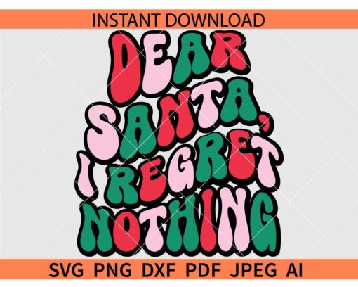 Dear Santa I Regret Nothing Retro Text SVG, Retro Dear Santa I Regret Nothing SVG