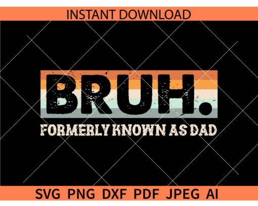 Distressed Bruh formerly known as dad SVG, Grunge Bruh formerly known as dad SVG