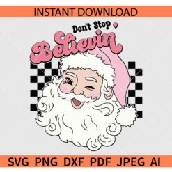 Don't Stop Believin' Retro Santa SVG, Retro Pink Santa SVG, Groovy