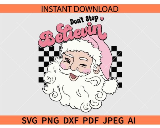 Don't Stop Believin' Retro Santa SVG, Retro Pink Santa SVG, Groovy