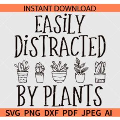 Easily distracted by plants SVG, Farmer Quote SVG