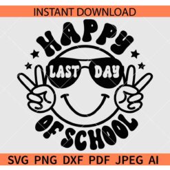 Happy Last day of school smiley face SVG, Happy Last day of school Peace Out SVG