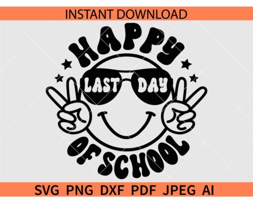 Happy Last day of school smiley face SVG, Happy Last day of school Peace Out SVG