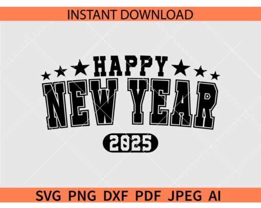 .Happy New Year 2025 Varsity Font SVG, Happy New Year 2025 Stars SVG