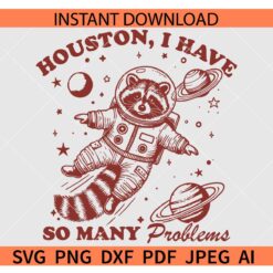 Houston I Have So Many Problems Racoon SVG, Vintage Retro Funny Raccoon In Space SVG, Houston Racoon in Space SVG