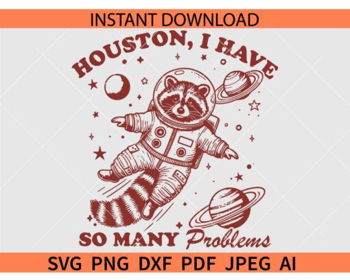 Houston I Have So Many Problems Racoon SVG, Vintage Retro Funny Raccoon In Space SVG, Houston Racoon in Space SVG