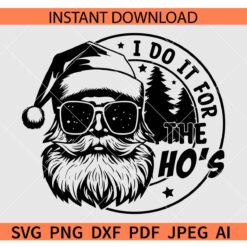 I Do It For The Ho's Santa Sunglasses Svg, Santa Claus I Do It For The Ho's SVG