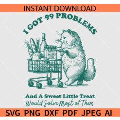I Got 99 Problems and a sweet little treat would solve most of them SVG, Vintage Retro Funny Cat Grocery Shopping SVG