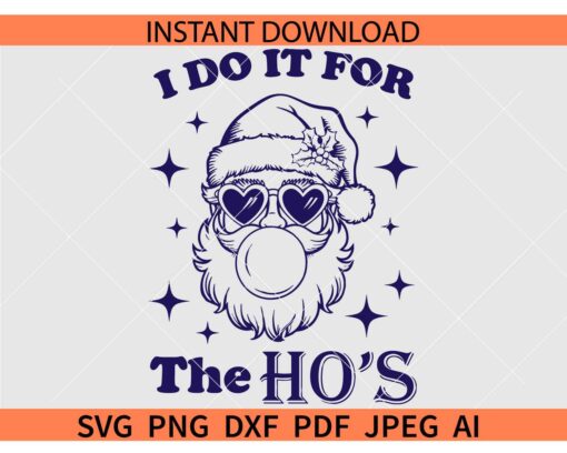 I do It for The Ho's Santa blowing Bubble SVG, Retro Vintage Santa Christmas Blowing Bubble SVG