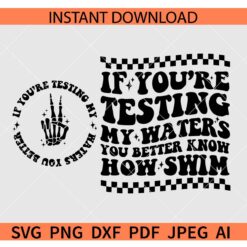 If you are testing my water you better know how to swim SVG, Retro If you are testing my water you better know how to swim SVG