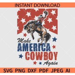 Make America Cowboy Again SVG, Patriotic cowboy SVG, 4th of July Cowboy SVG, US Flag Make America Cowboy Again SVG