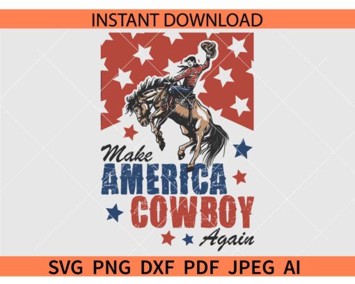 Make America Cowboy Again SVG, Patriotic cowboy SVG, 4th of July Cowboy SVG, US Flag Make America Cowboy Again SVG