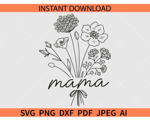 Mama wild flowers SVG, Wild Flowers Mothers Day SVG, Wild Flowers Mama SVG