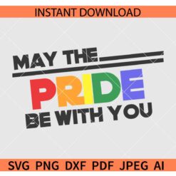 May the Pride be with you SVG, LGBTQ May the Pride be with you SVG