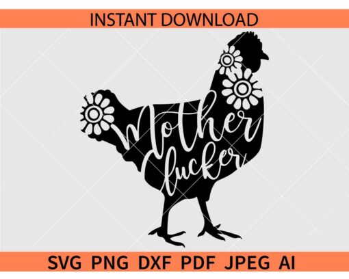 Mother Clucker Silhouette SVG,  Mother Clucker Cock SVG, Floral Mother Clucker SVG