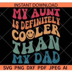 My aunt is definitely cooler than my dad SVG, Aunt Life SVG, Family SVG