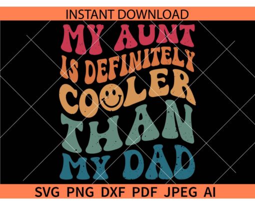 My aunt is definitely cooler than my dad SVG, Aunt Life SVG, Family SVG