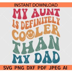 My aunt is definitely cooler than my dad SVG, Aunt Life SVG, Family SVG