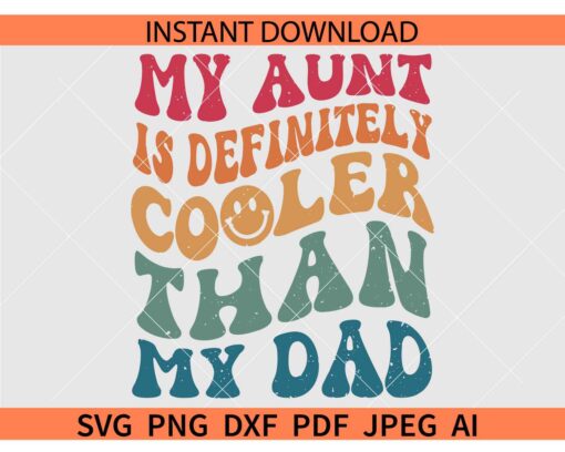 My aunt is definitely cooler than my dad SVG, Aunt Life SVG, Family SVG