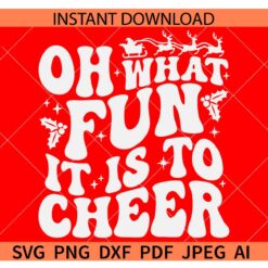 Oh What Fun it is to Cheer SVG, Funny Christmas Cheerleader, Christmas Cheer Svg