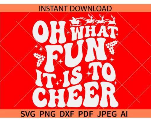 Oh What Fun it is to Cheer SVG, Funny Christmas Cheerleader, Christmas Cheer Svg