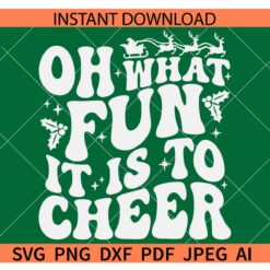 Oh What Fun it is to Cheer SVG, Funny Christmas Cheerleader, Christmas Cheer Svg