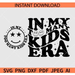 Retro In my too many kids era SVG, In my too many kids era Smile SVG, In my too many kids era Retro Wavy Text SVG