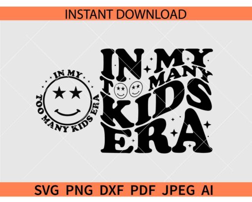 Retro In my too many kids era SVG, In my too many kids era Smile SVG, In my too many kids era Retro Wavy Text SVG